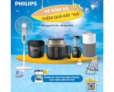 HÈ RÔM RẢ, THÊM QUÀ RẤT "ĐÃ" CÙNG PHILIPS