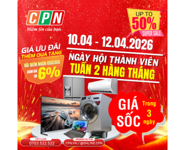 NGÀY HỘI THÀNH VIÊN CPN THÁNG 4 (TUẦN 2 HÀNG THÁNG) - TỪ 10/4 ĐẾN 12/4/2026
