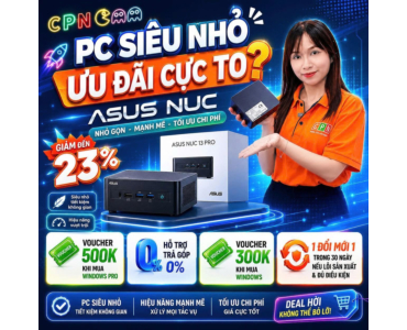 PC SIÊU NHỎ - ƯU ĐÃI CỰC TO CÙNG ASUS NUC