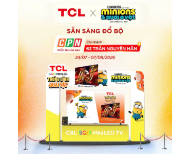 TCL x “HỘI CHUỐI VÀNG” SẴN SÀNG ĐỔ BỘ SIÊU THỊ ĐIỆN MÁY - MÁY TÍNH CPN VIỆT NAM!