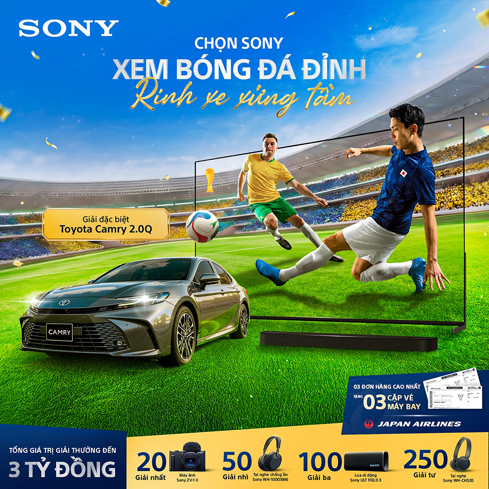 CHỌN SONY, XEM BÓNG ĐÁ ĐỈNH, RINH XE XỨNG TẦM